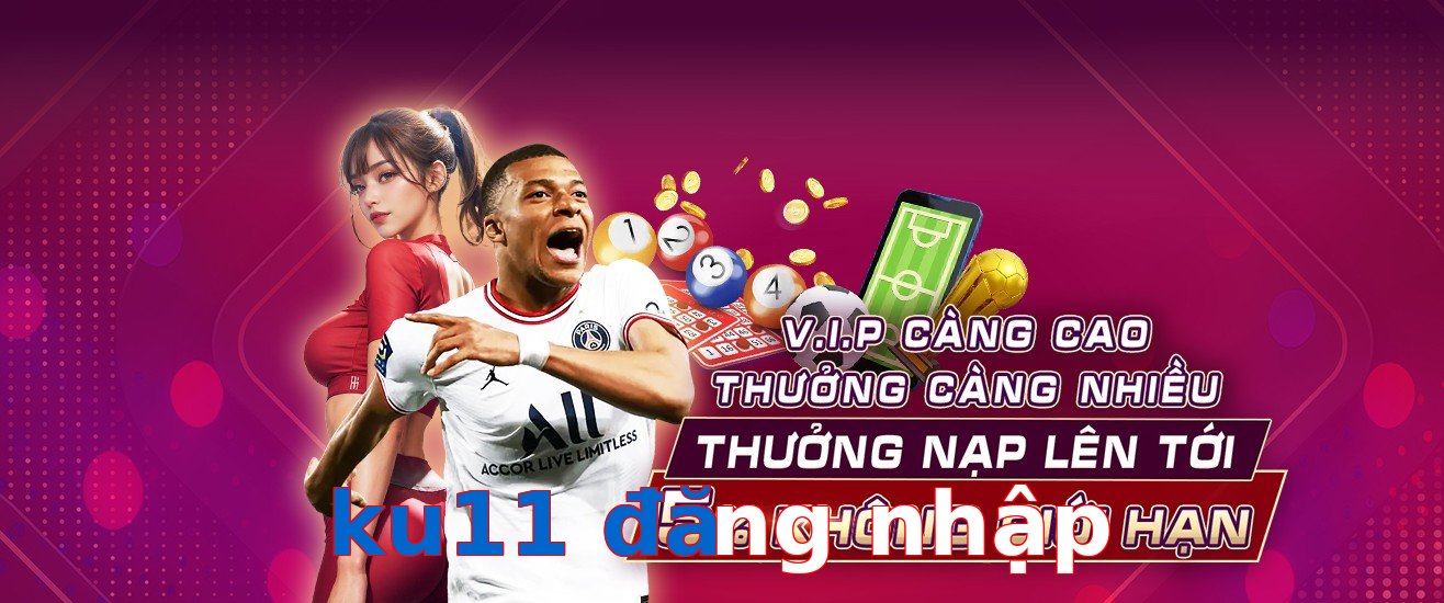 ku11 đăng nhập